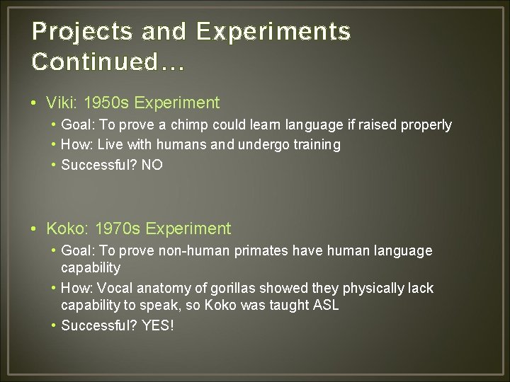 Projects and Experiments Continued… • Viki: 1950 s Experiment • Goal: To prove a