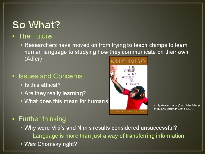 So What? • The Future • Researchers have moved on from trying to teach