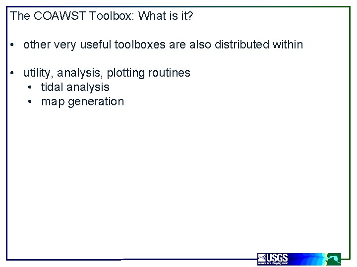 The COAWST Toolbox: What is it? • other very useful toolboxes are also distributed