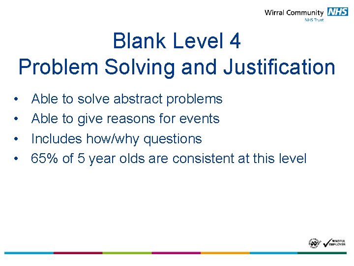 Blank Level 4 Problem Solving and Justification • • Able to solve abstract problems