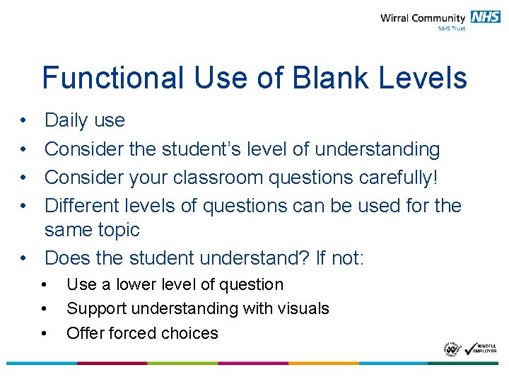Functional Use of Blank Levels • • Daily use Consider the student’s level of