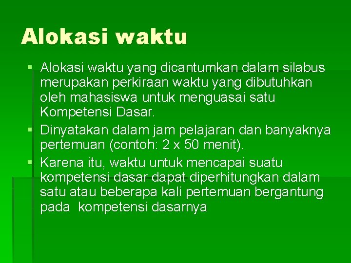 Alokasi waktu § Alokasi waktu yang dicantumkan dalam silabus merupakan perkiraan waktu yang dibutuhkan