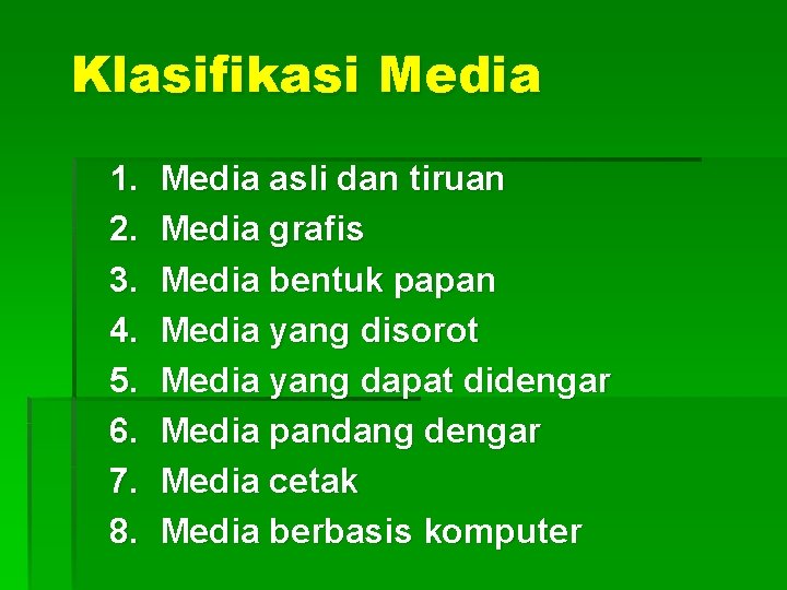 Klasifikasi Media 1. 2. 3. 4. 5. 6. 7. 8. Media asli dan tiruan