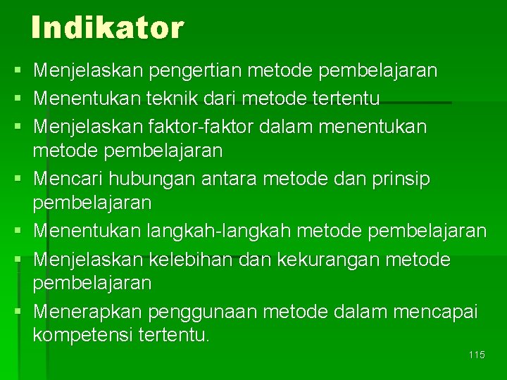 Indikator § Menjelaskan pengertian metode pembelajaran § Menentukan teknik dari metode tertentu § Menjelaskan