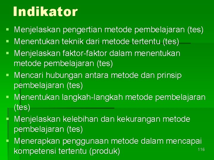 Indikator § Menjelaskan pengertian metode pembelajaran (tes) § Menentukan teknik dari metode tertentu (tes)