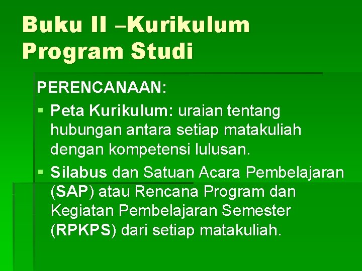 Buku II –Kurikulum Program Studi PERENCANAAN: § Peta Kurikulum: uraian tentang hubungan antara setiap