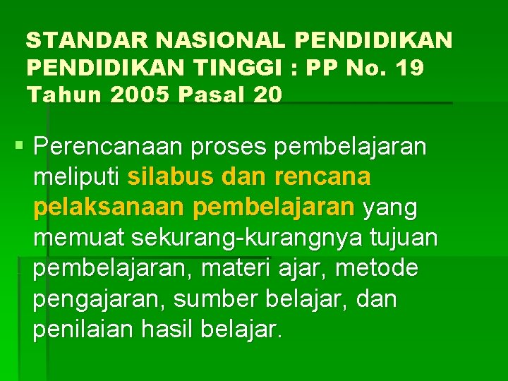 STANDAR NASIONAL PENDIDIKAN TINGGI : PP No. 19 Tahun 2005 Pasal 20 § Perencanaan