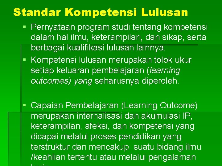Standar Kompetensi Lulusan § Pernyataan program studi tentang kompetensi dalam hal ilmu, keterampilan, dan