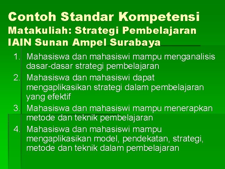 Contoh Standar Kompetensi Matakuliah: Strategi Pembelajaran IAIN Sunan Ampel Surabaya 1. Mahasiswa dan mahasiswi