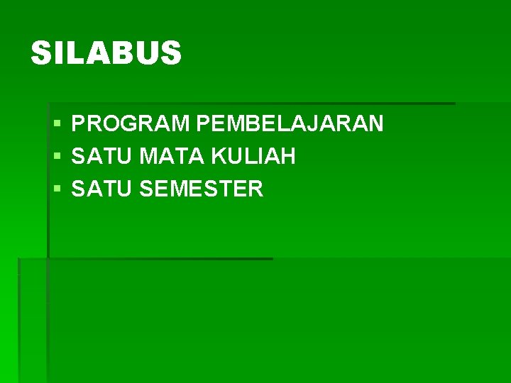 SILABUS § PROGRAM PEMBELAJARAN § SATU MATA KULIAH § SATU SEMESTER 