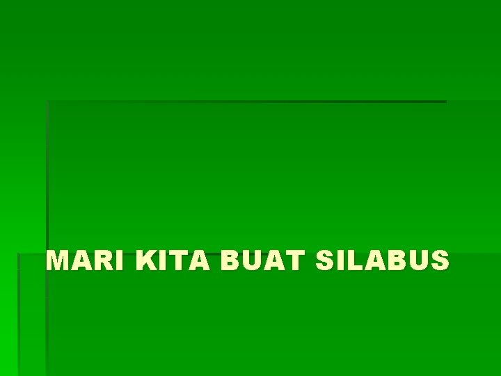 MARI KITA BUAT SILABUS 