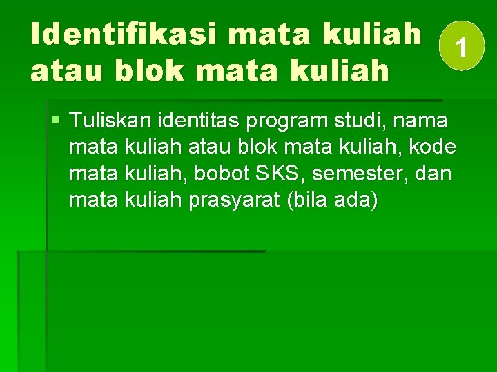 Identifikasi mata kuliah 1 atau blok mata kuliah § Tuliskan identitas program studi, nama