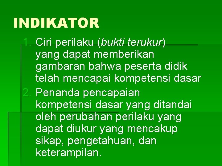 INDIKATOR 1. Ciri perilaku (bukti terukur) yang dapat memberikan gambaran bahwa peserta didik telah