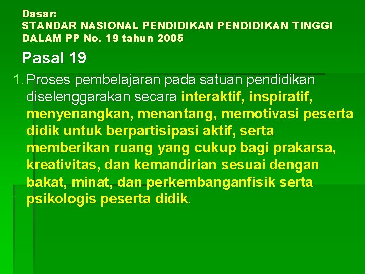 Dasar: STANDAR NASIONAL PENDIDIKAN TINGGI DALAM PP No. 19 tahun 2005 Pasal 19 1.