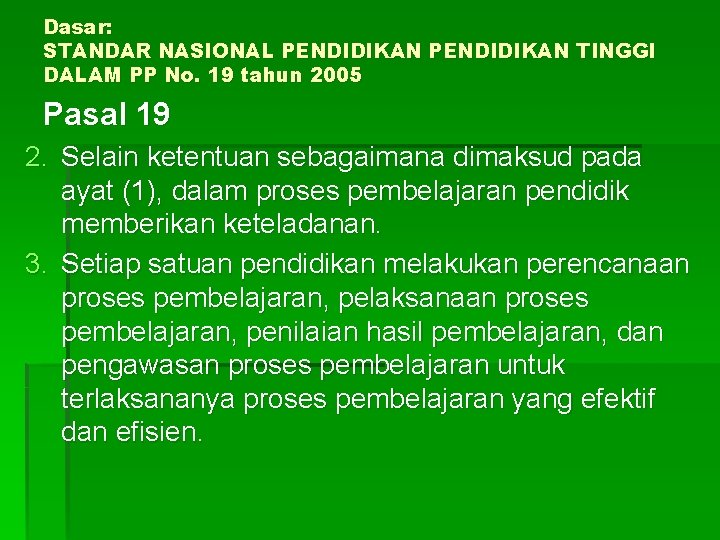 Dasar: STANDAR NASIONAL PENDIDIKAN TINGGI DALAM PP No. 19 tahun 2005 Pasal 19 2.