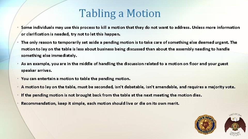 Tabling a Motion • Some individuals may use this process to kill a motion