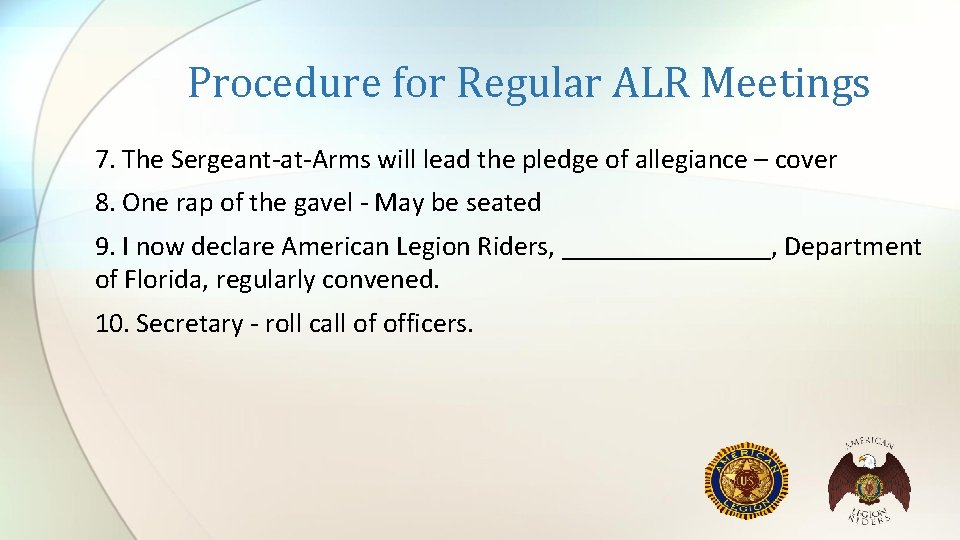 Procedure for Regular ALR Meetings 7. The Sergeant-at-Arms will lead the pledge of allegiance