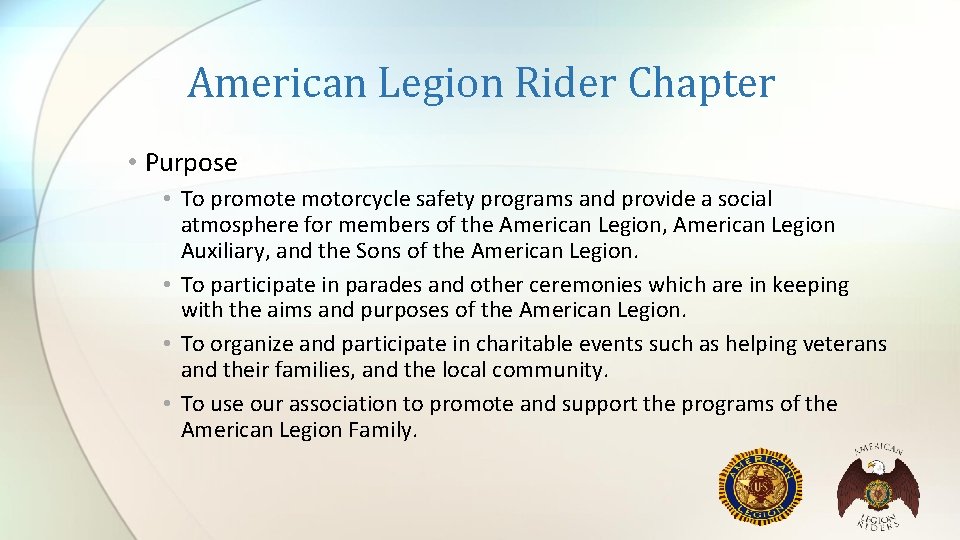 American Legion Rider Chapter • Purpose • To promote motorcycle safety programs and provide