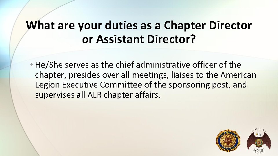 What are your duties as a Chapter Director or Assistant Director? • He/She serves