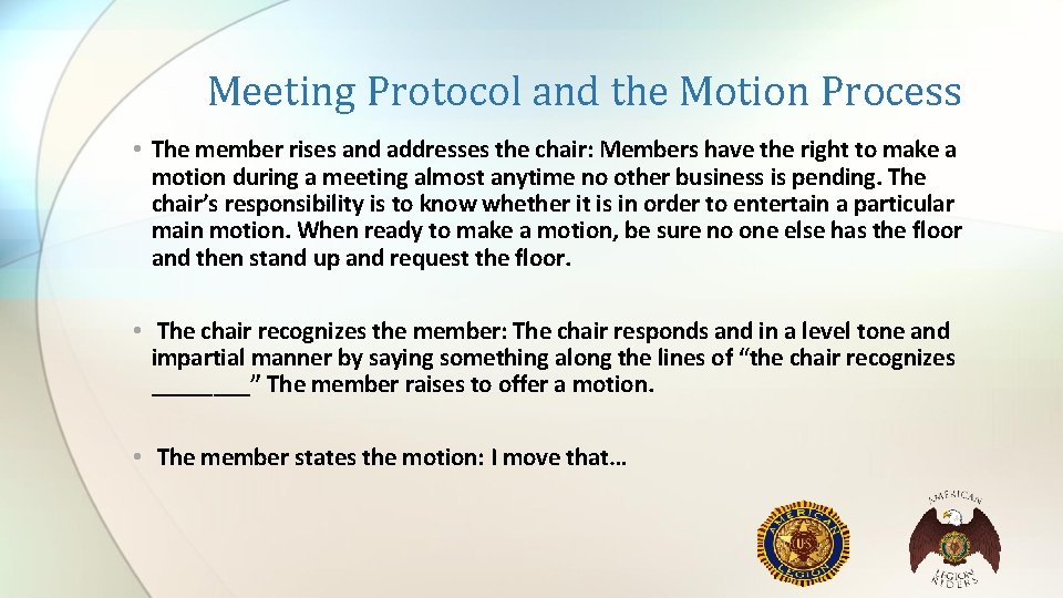 Meeting Protocol and the Motion Process • The member rises and addresses the chair: