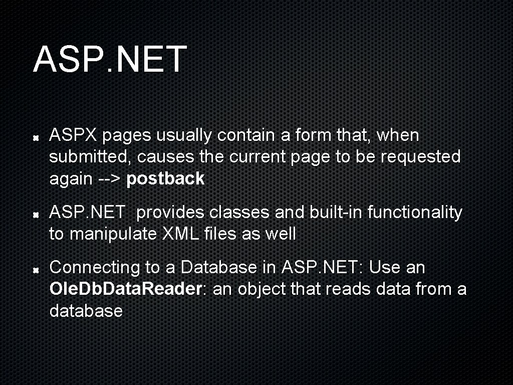 ASP. NET ASPX pages usually contain a form that, when submitted, causes the current