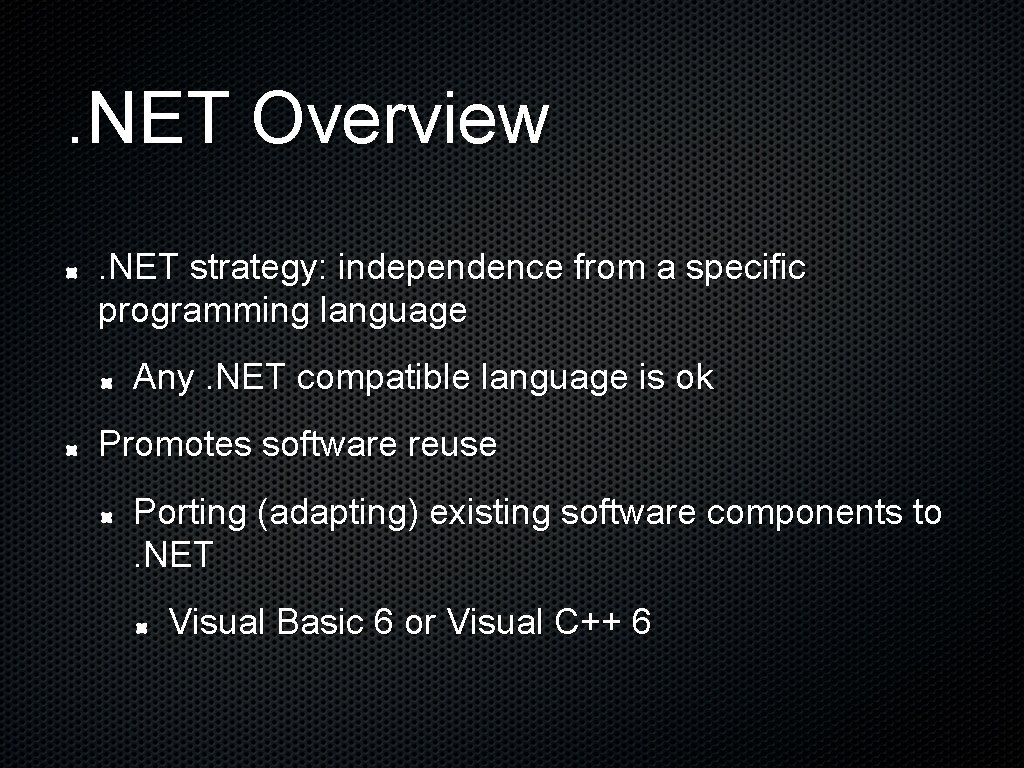 . NET Overview. NET strategy: independence from a specific programming language Any. NET compatible