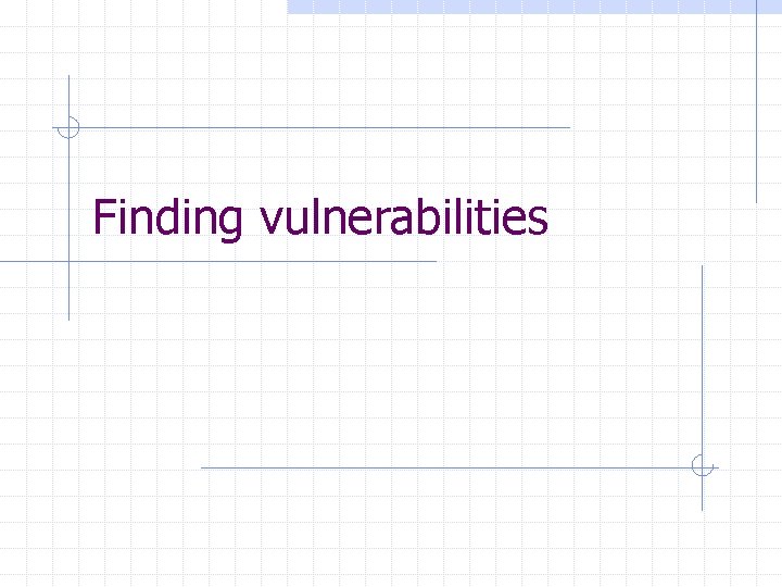 Finding vulnerabilities 