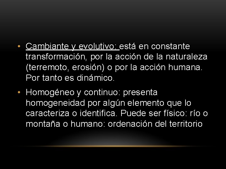  • Cambiante y evolutivo: está en constante transformación, por la acción de la