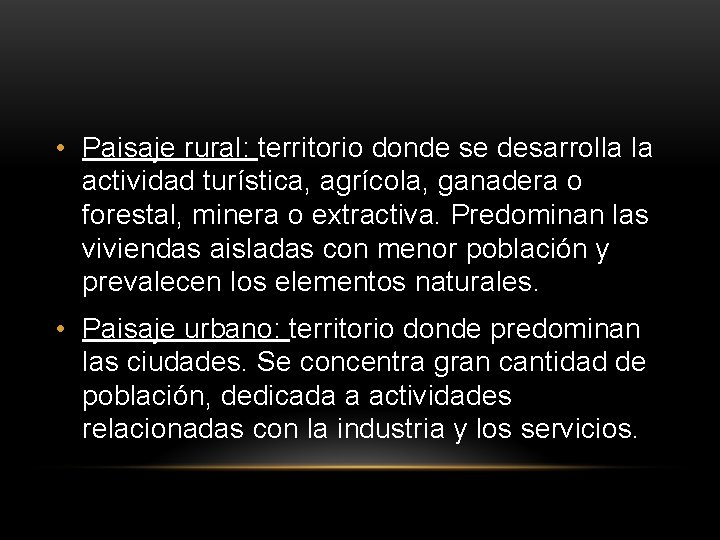  • Paisaje rural: territorio donde se desarrolla la actividad turística, agrícola, ganadera o