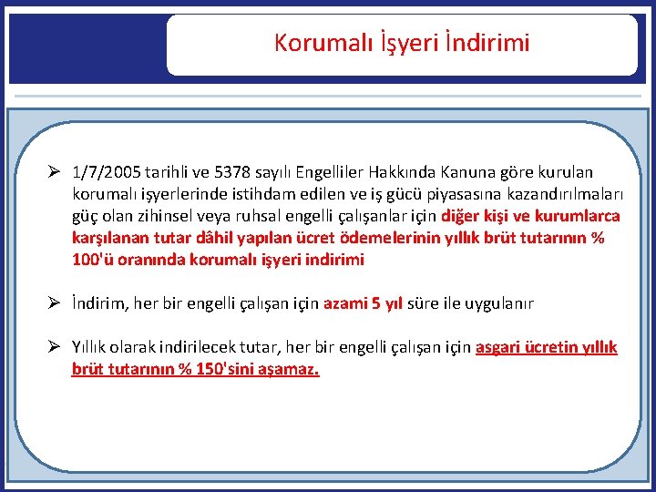 Korumalı İşyeri İndirimi 1/7/2005 tarihli ve 5378 sayılı Engelliler Hakkında Kanuna göre kurulan