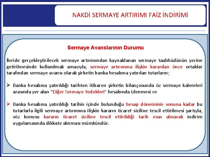 NAKDİ SERMAYE ARTIRIMI FAİZ İNDİRİMİ Sermaye Avanslarının Durumu İleride gerçekleştirilecek sermaye artırımından kaynaklanan sermaye