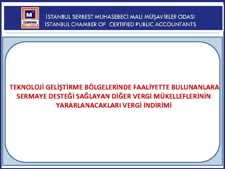  TEKNOLOJİ GELİŞTİRME BÖLGELERİNDE FAALİYETTE BULUNANLARA SERMAYE DESTEĞİ SAĞLAYAN DİĞER VERGİ MÜKELLEFLERİNİN YARARLANACAKLARI VERGİ