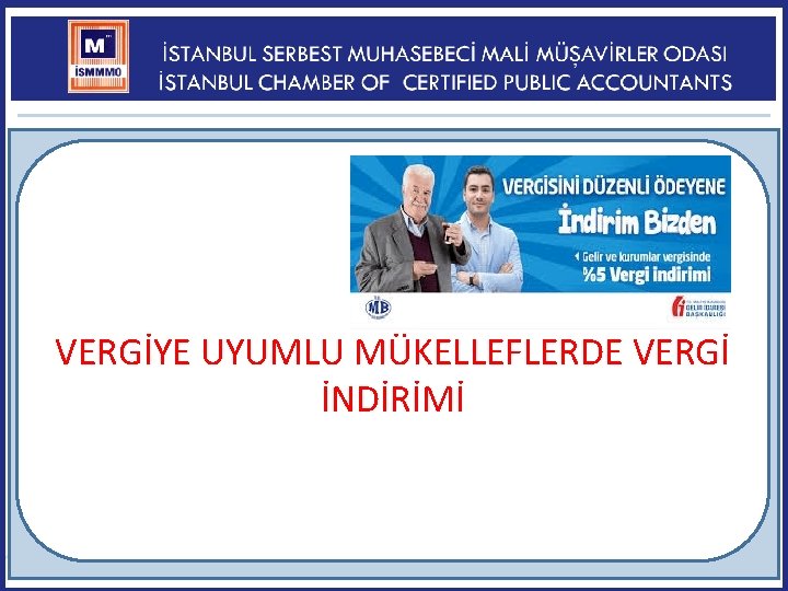  VERGİYE UYUMLU MÜKELLEFLERDE VERGİ İNDİRİMİ 115 