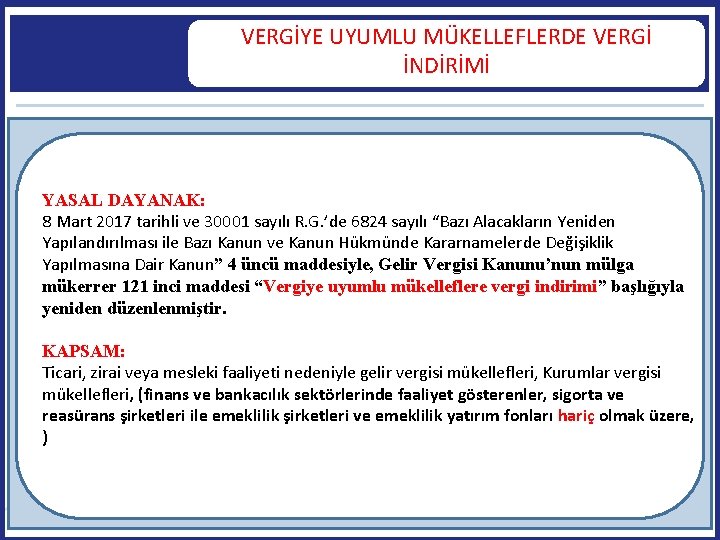  VERGİYE UYUMLU MÜKELLEFLERDE VERGİ İNDİRİMİ YASAL DAYANAK: 8 Mart 2017 tarihli ve 30001