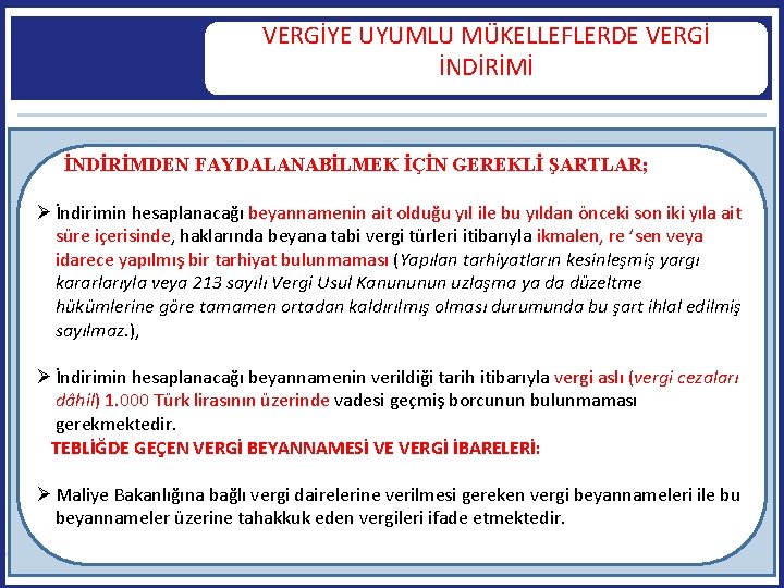 VERGİYE UYUMLU MÜKELLEFLERDE VERGİ İNDİRİMİ İNDİRİMDEN FAYDALANABİLMEK İÇİN GEREKLİ ŞARTLAR; İndirimin hesaplanacağı beyannamenin ait