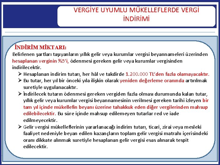 VERGİYE UYUMLU MÜKELLEFLERDE VERGİ İNDİRİMİ 119 İNDİRİM MİKTARI: Belirlenen şartları taşıyanların yıllık gelir veya