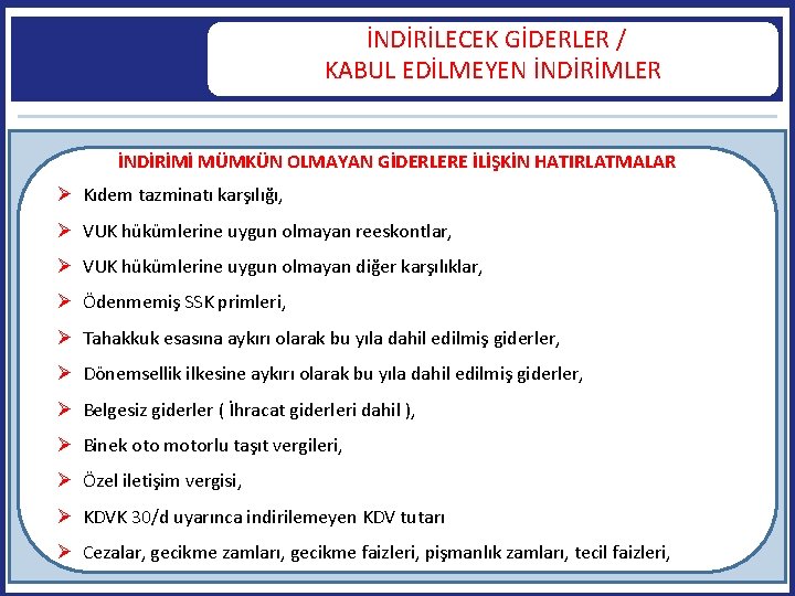  İNDİRİLECEK GİDERLER / KABUL EDİLMEYEN İNDİRİMLER İNDİRİMİ MÜMKÜN OLMAYAN GİDERLERE İLİŞKİN HATIRLATMALAR Kıdem