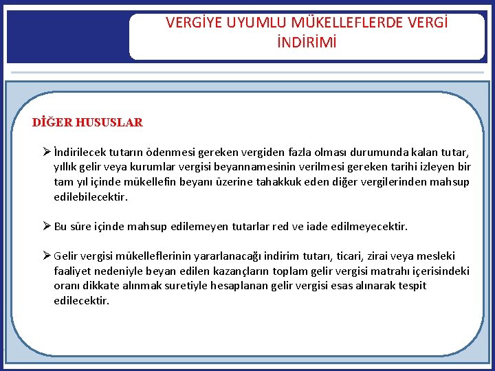 VERGİYE UYUMLU MÜKELLEFLERDE VERGİ İNDİRİMİ DİĞER HUSUSLAR İndirilecek tutarın ödenmesi gereken vergiden fazla olması