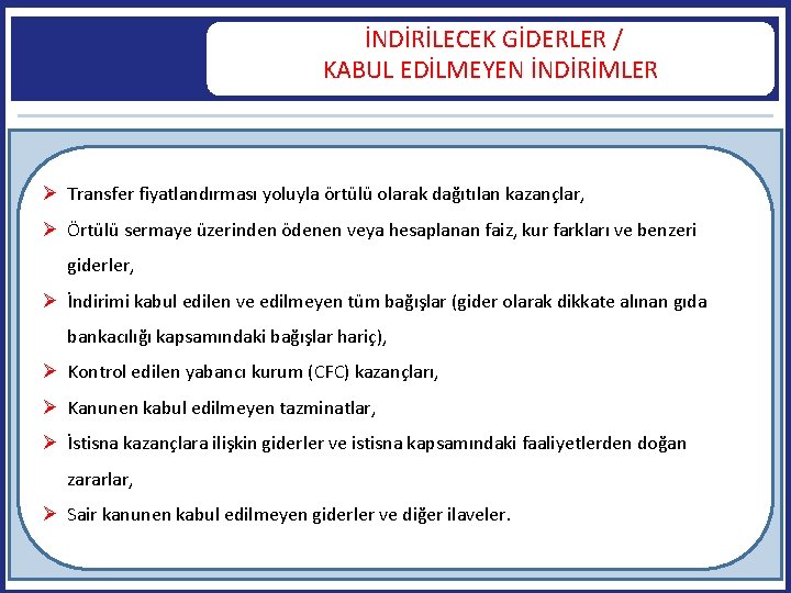  İNDİRİLECEK GİDERLER / KABUL EDİLMEYEN İNDİRİMLER Transfer fiyatlandırması yoluyla örtülü olarak dağıtılan kazançlar,