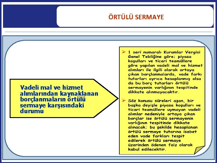  ÖRTÜLÜ SERMAYE Vadeli mal ve hizmet alımlarından kaynaklanan borçlanmaların örtülü sermaye karşısındaki durumu