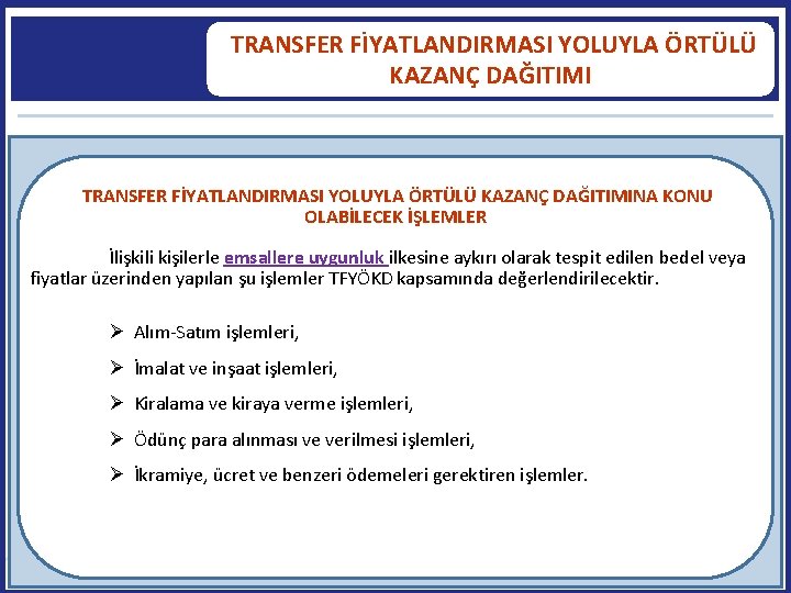  TRANSFER FİYATLANDIRMASI YOLUYLA ÖRTÜLÜ KAZANÇ DAĞITIMINA KONU OLABİLECEK İŞLEMLER İlişkili kişilerle emsallere uygunluk