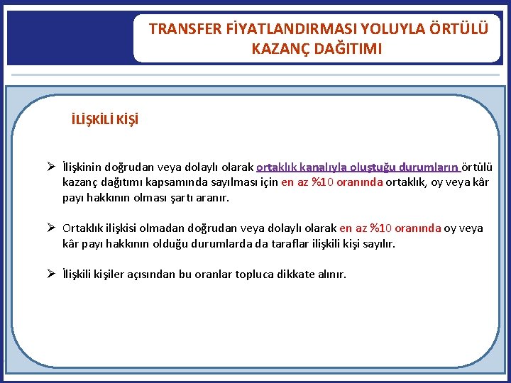  TRANSFER FİYATLANDIRMASI YOLUYLA ÖRTÜLÜ KAZANÇ DAĞITIMI İLİŞKİLİ KİŞİ İlişkinin doğrudan veya dolaylı olarak