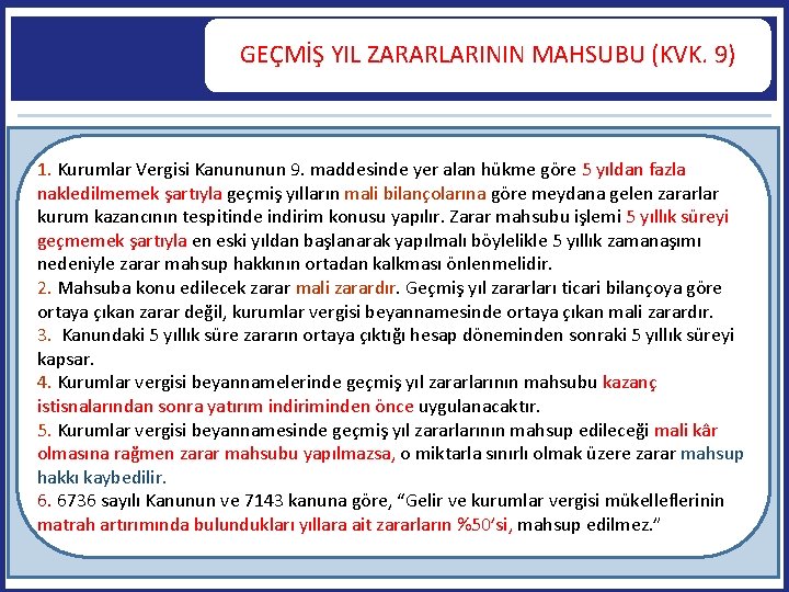 GEÇMİŞ YIL ZARARLARININ MAHSUBU (KVK. 9) 1. Kurumlar Vergisi Kanununun 9. maddesinde yer alan