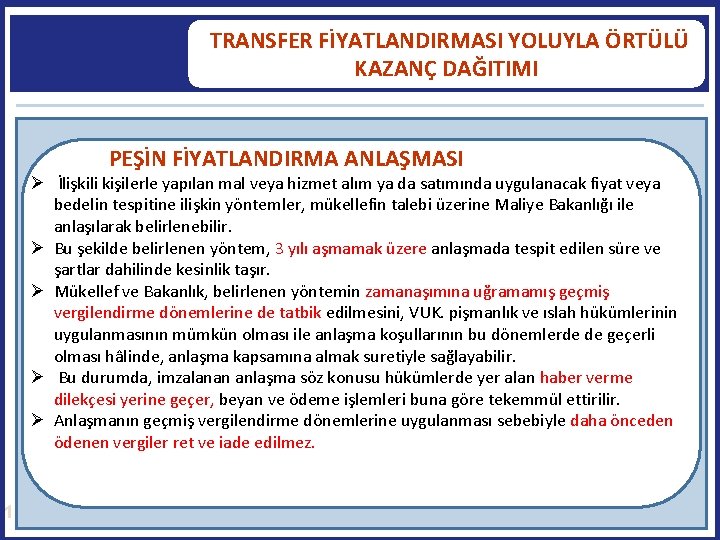  TRANSFER FİYATLANDIRMASI YOLUYLA ÖRTÜLÜ KAZANÇ DAĞITIMI PEŞİN FİYATLANDIRMA ANLAŞMASI İlişkili kişilerle yapılan mal