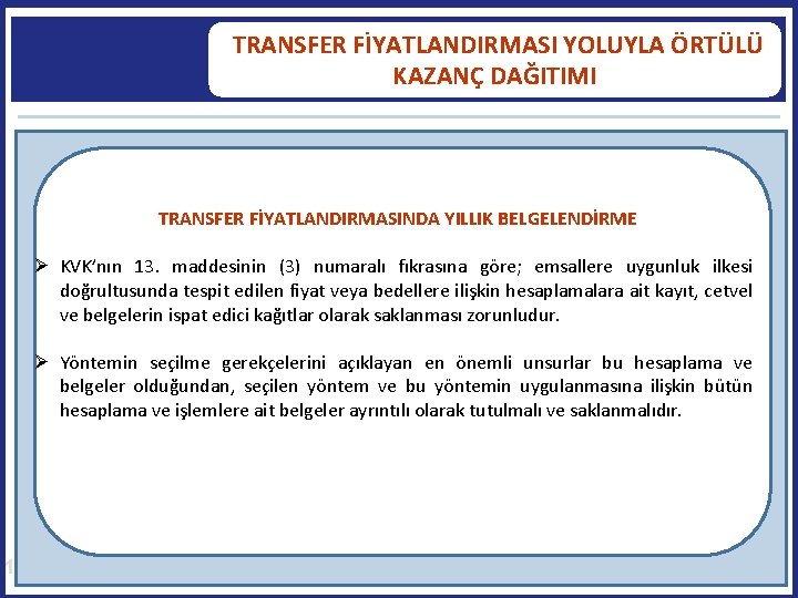  TRANSFER FİYATLANDIRMASI YOLUYLA ÖRTÜLÜ KAZANÇ DAĞITIMI TRANSFER FİYATLANDIRMASINDA YILLIK BELGELENDİRME KVK’nın 13. maddesinin