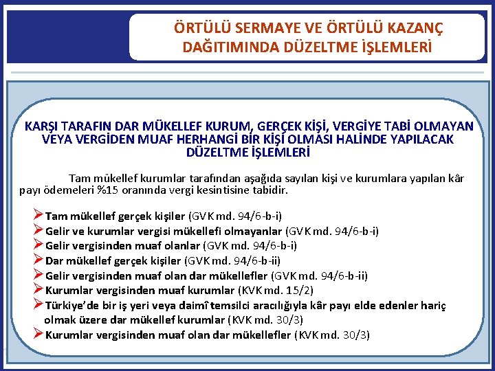  ÖRTÜLÜ SERMAYE VE ÖRTÜLÜ KAZANÇ DAĞITIMINDA DÜZELTME İŞLEMLERİ KARŞI TARAFIN DAR MÜKELLEF KURUM,