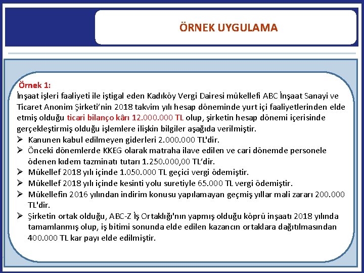  ÖRNEK UYGULAMA Örnek 1: İnşaat işleri faaliyeti ile iştigal eden Kadıköy Vergi Dairesi