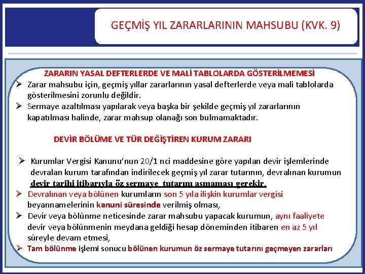 GEÇMİŞ YIL ZARARLARININ MAHSUBU (KVK. 9) ZARARIN YASAL DEFTERLERDE VE MALİ TABLOLARDA GÖSTERİLMEMESİ Zarar