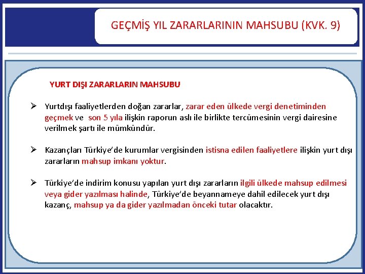 GEÇMİŞ YIL ZARARLARININ MAHSUBU (KVK. 9) YURT DIŞI ZARARLARIN MAHSUBU Yurtdışı faaliyetlerden doğan zararlar,