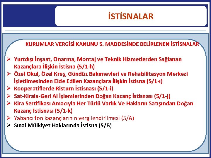 İSTİSNALAR KURUMLAR VERGİSİ KANUNU 5. MADDESİNDE BELİRLENEN İSTİSNALAR 23 Yurtdışı İnşaat, Onarma, Montaj ve